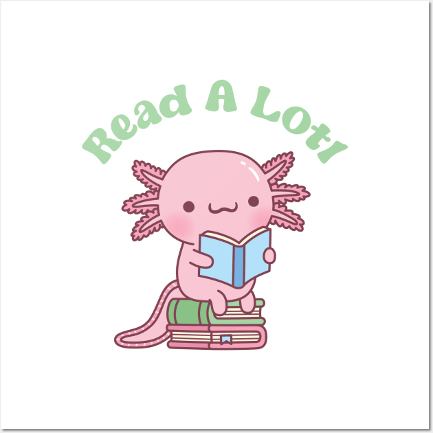 Cute Read A Lotl Like An Axolotl Book Lover Funny Wall Art by rustydoodle